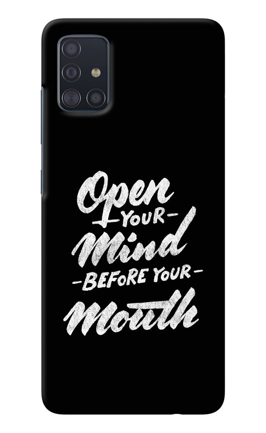 Open Your Mind Before Your Mouth Samsung A51 Back Cover