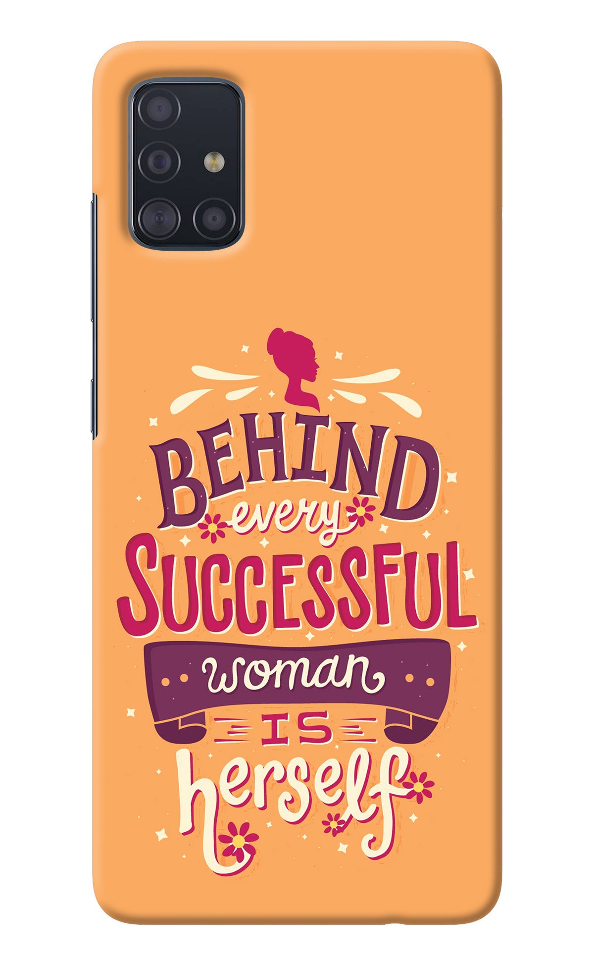 Behind Every Successful Woman There Is Herself Samsung A51 Back Cover