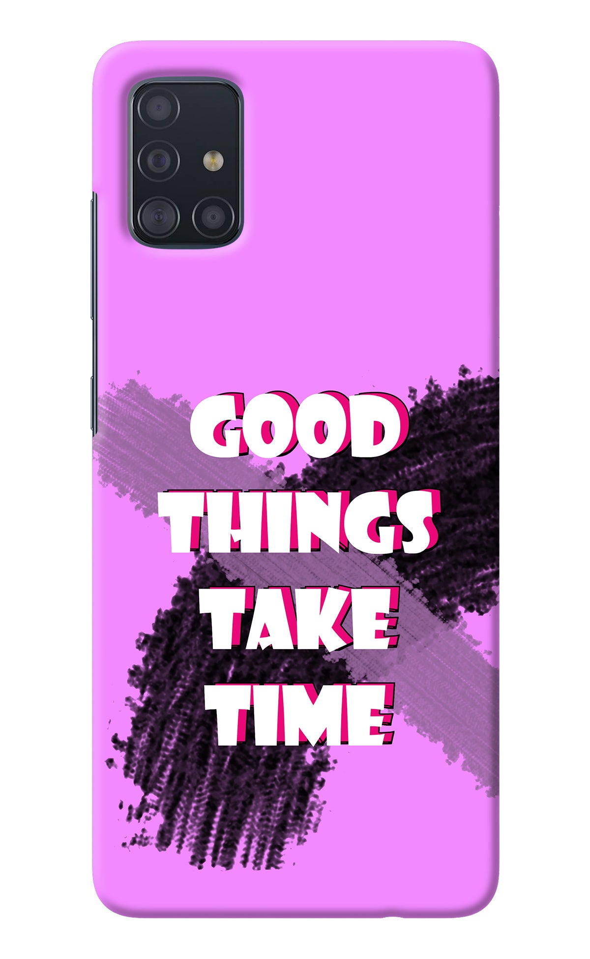 Good Things Take Time Samsung A51 Back Cover