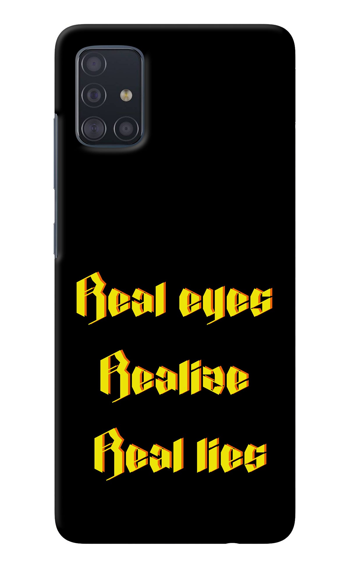 Real Eyes Realize Real Lies Samsung A51 Back Cover