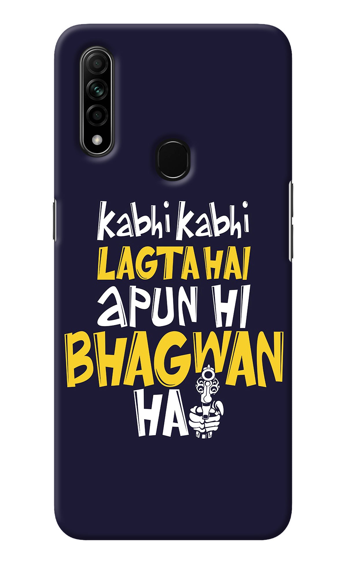 Kabhi Kabhi Lagta Hai Apun Hi Bhagwan Hai Oppo A31 Back Cover