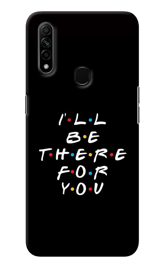 I'll Be There For You Oppo A31 Back Cover