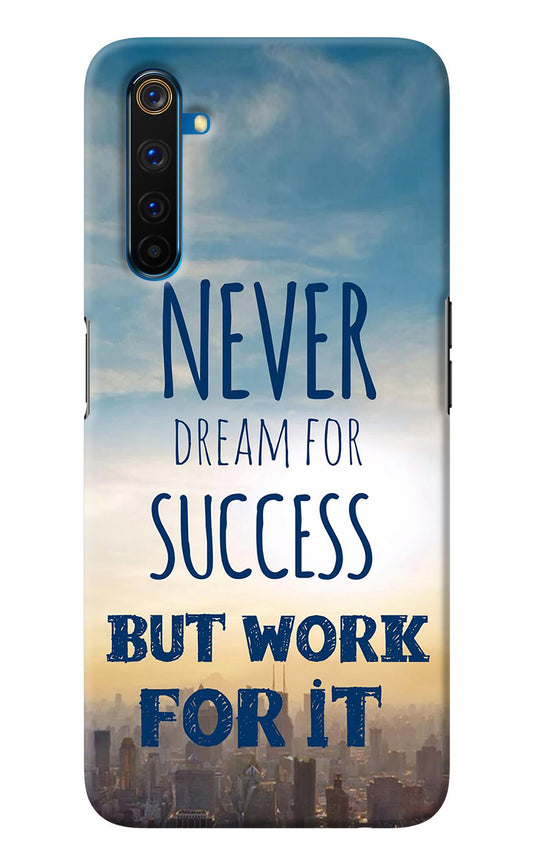 Never Dream For Success But Work For It Realme 6 Pro Back Cover