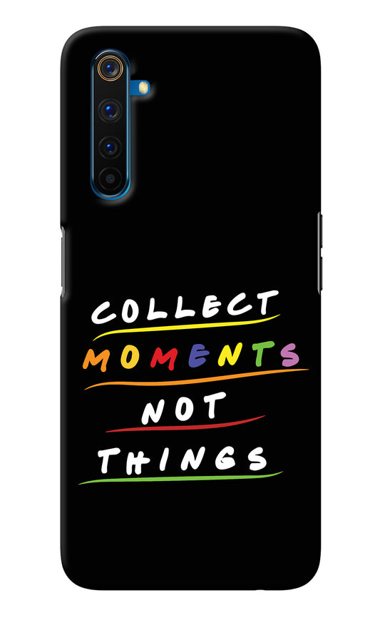 Collect Moments Not Things Realme 6 Pro Back Cover