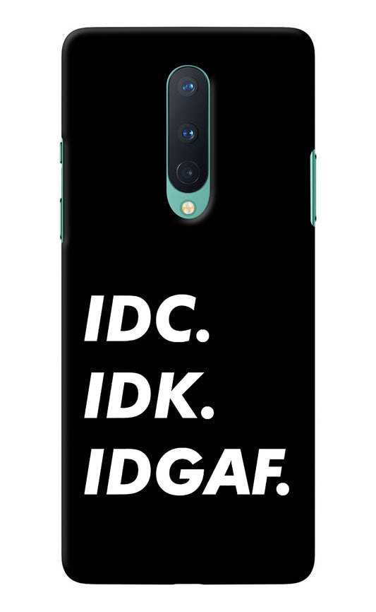 Idc Idk Idgaf Oneplus 8 Back Cover