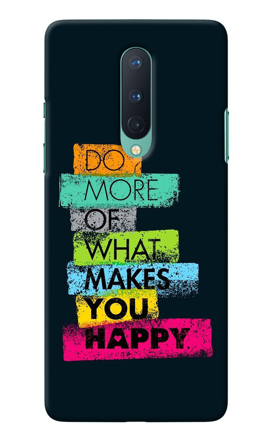 Do More Of What Makes You Happy Oneplus 8 Back Cover
