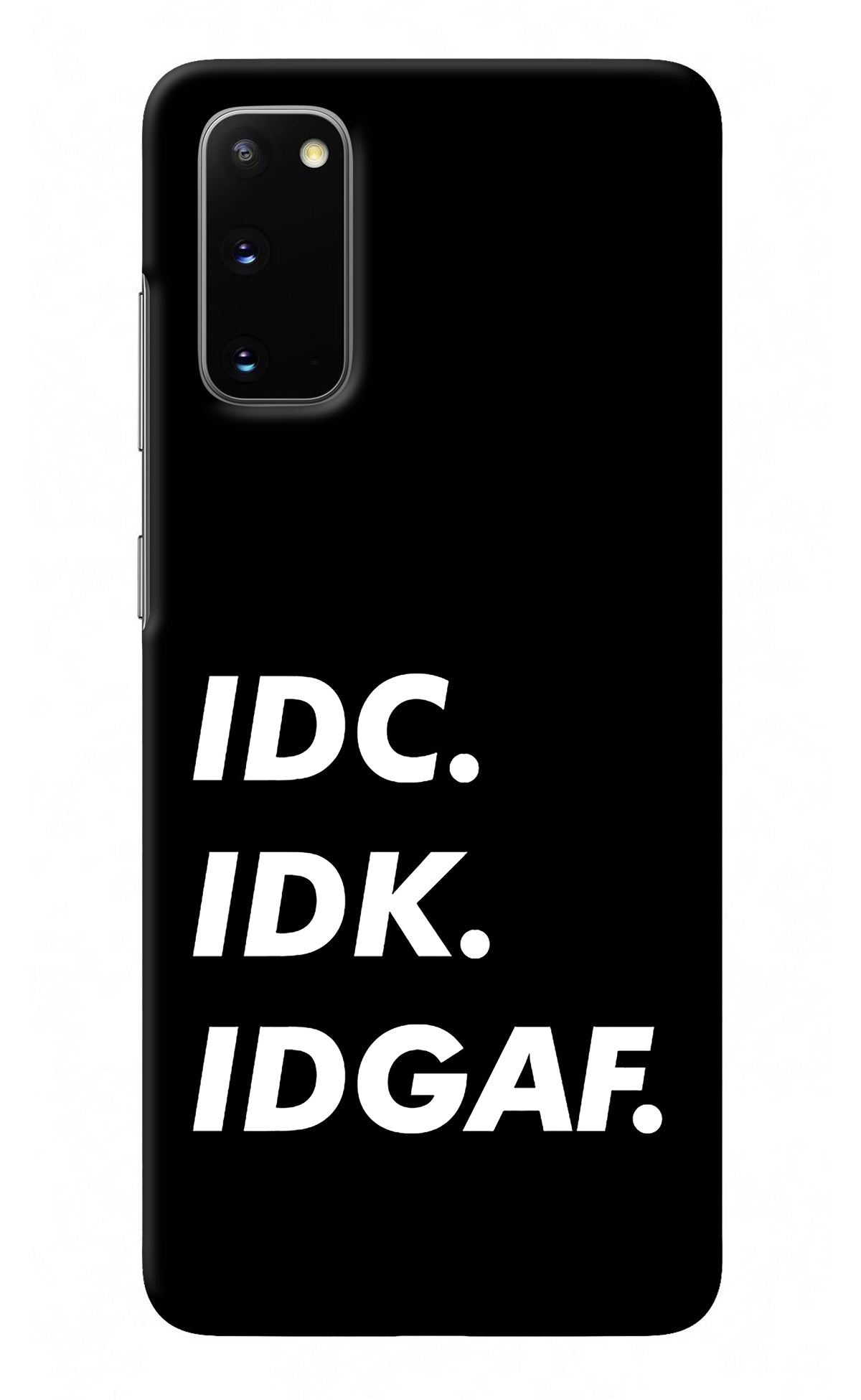 Idc Idk Idgaf Samsung S20 Back Cover