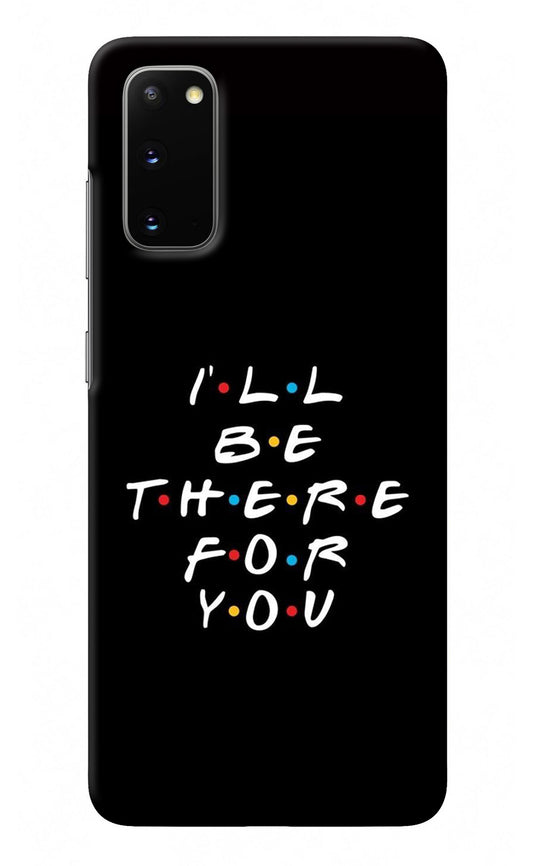 I'll Be There For You Samsung S20 Back Cover