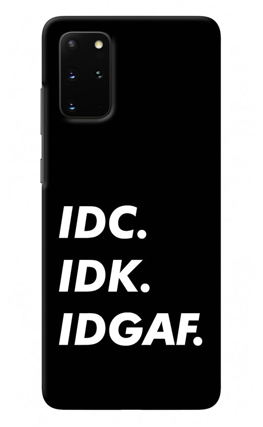 Idc Idk Idgaf Samsung S20 Plus Back Cover