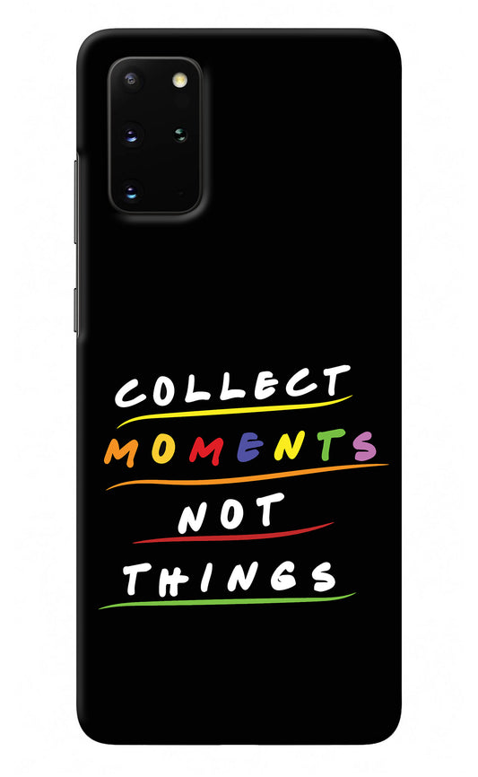 Collect Moments Not Things Samsung S20 Plus Back Cover