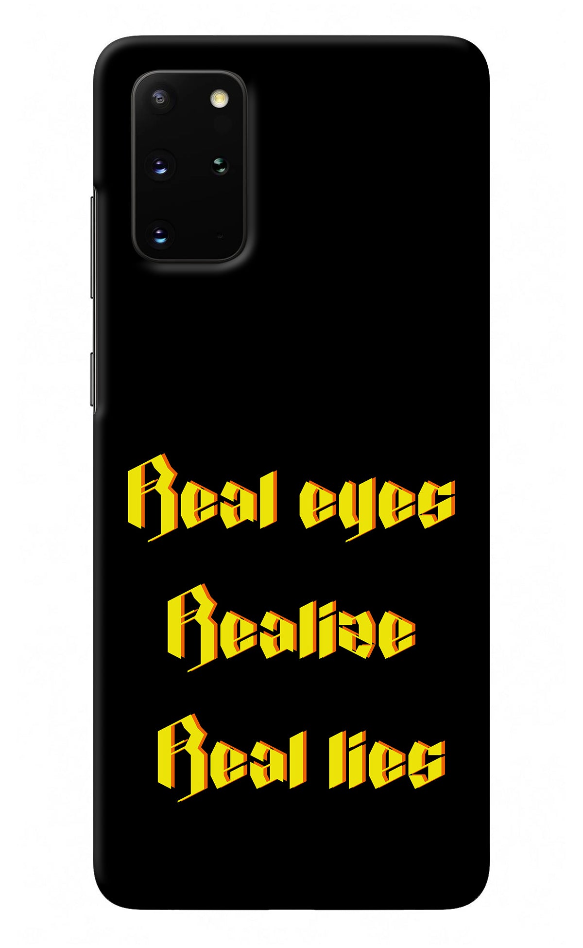 Real Eyes Realize Real Lies Samsung S20 Plus Back Cover