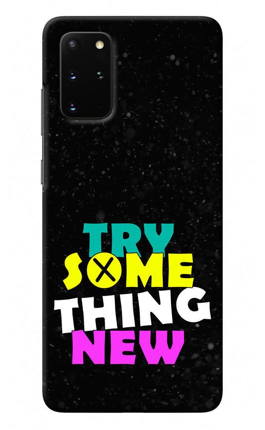 Try Something New Samsung S20 Plus Back Cover