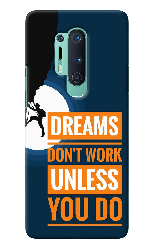 Dreams Don’T Work Unless You Do Oneplus 8 Pro Back Cover