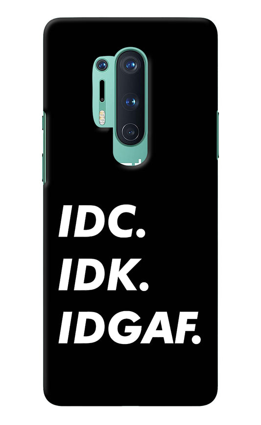 Idc Idk Idgaf Oneplus 8 Pro Back Cover