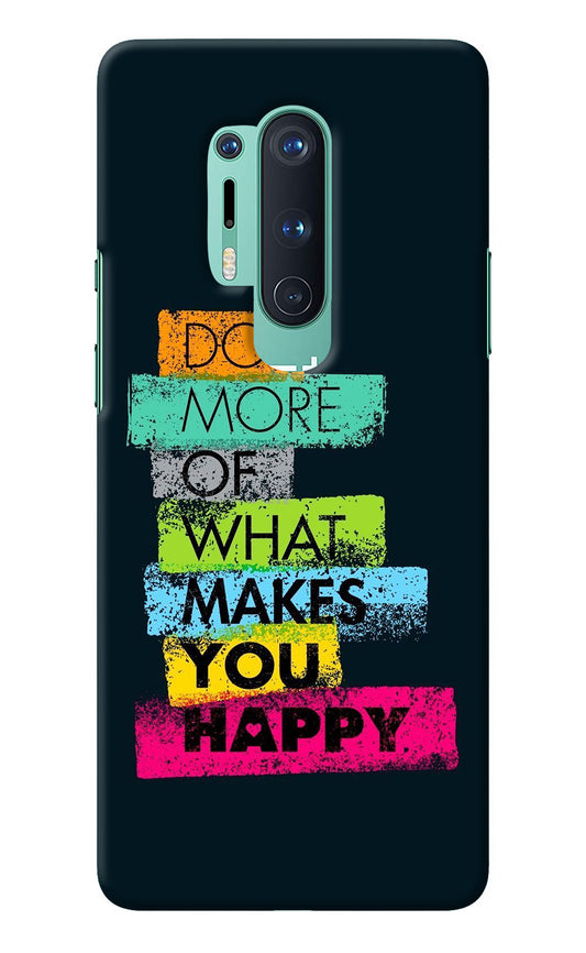 Do More Of What Makes You Happy Oneplus 8 Pro Back Cover
