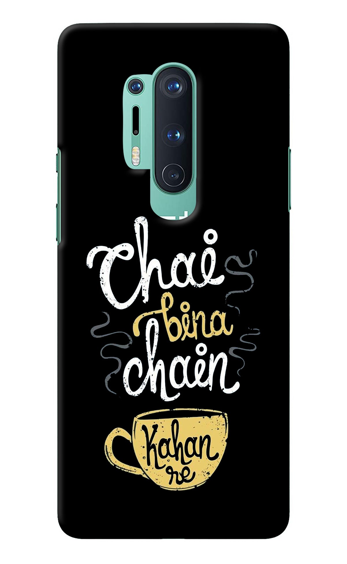 Chai Bina Chain Kaha Re Oneplus 8 Pro Back Cover