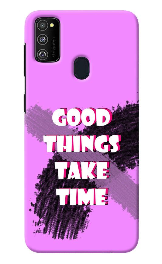 Good Things Take Time Samsung M21 2020 Back Cover
