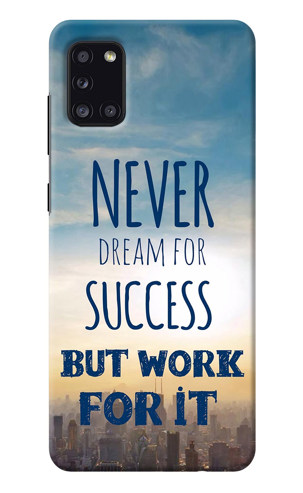 Never Dream For Success But Work For It Samsung A31 Back Cover