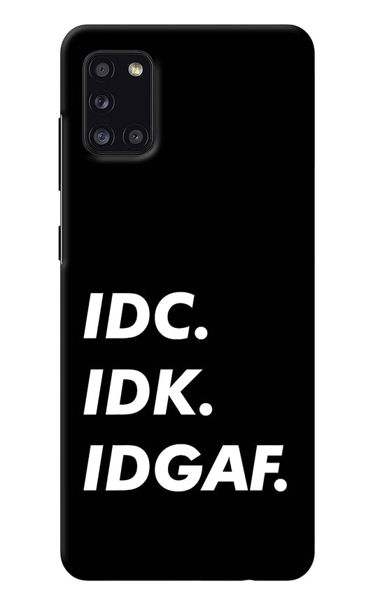 Idc Idk Idgaf Samsung A31 Back Cover