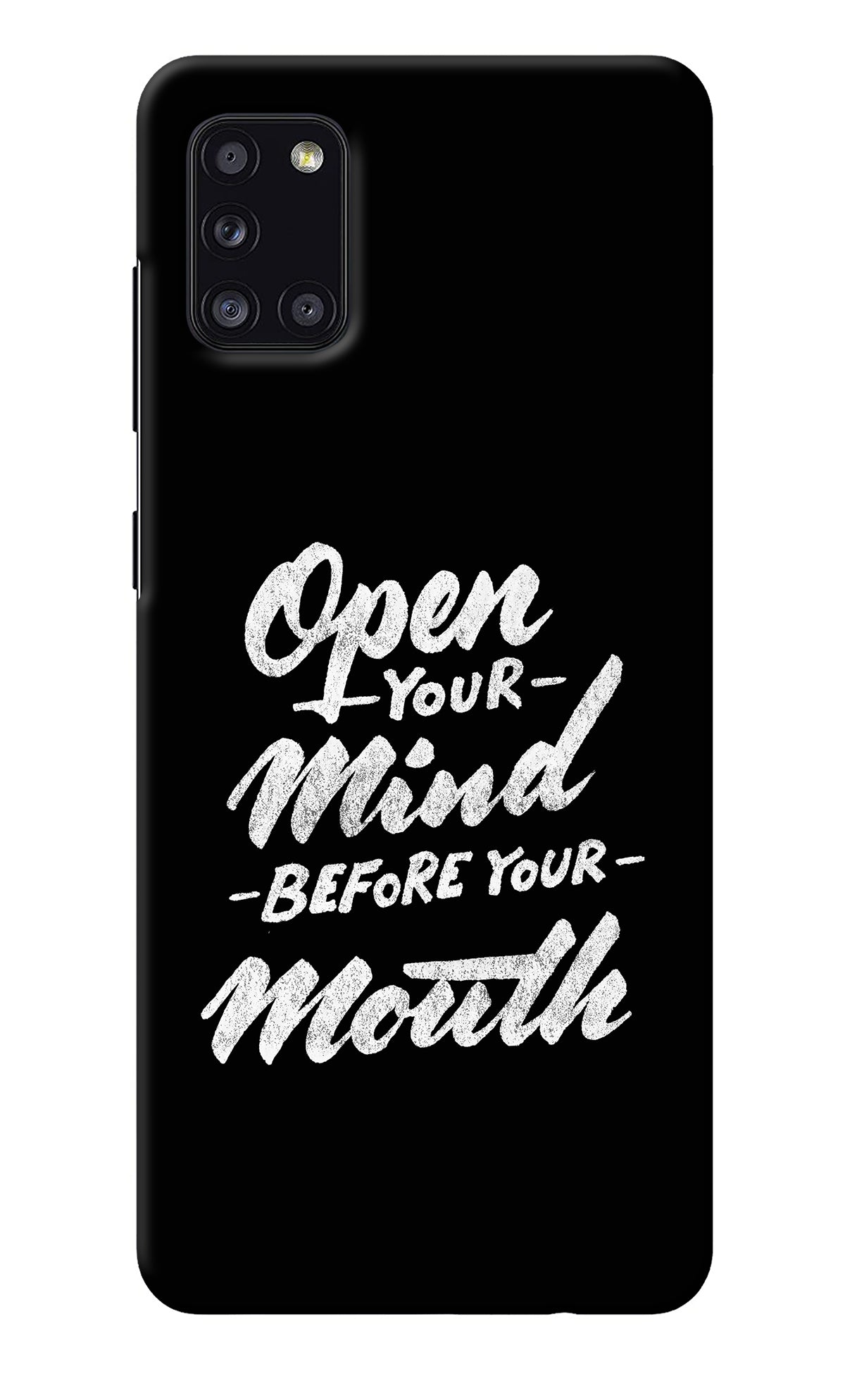 Open Your Mind Before Your Mouth Samsung A31 Back Cover