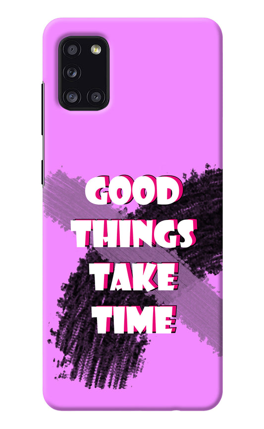 Good Things Take Time Samsung A31 Back Cover