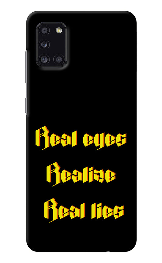 Real Eyes Realize Real Lies Samsung A31 Back Cover