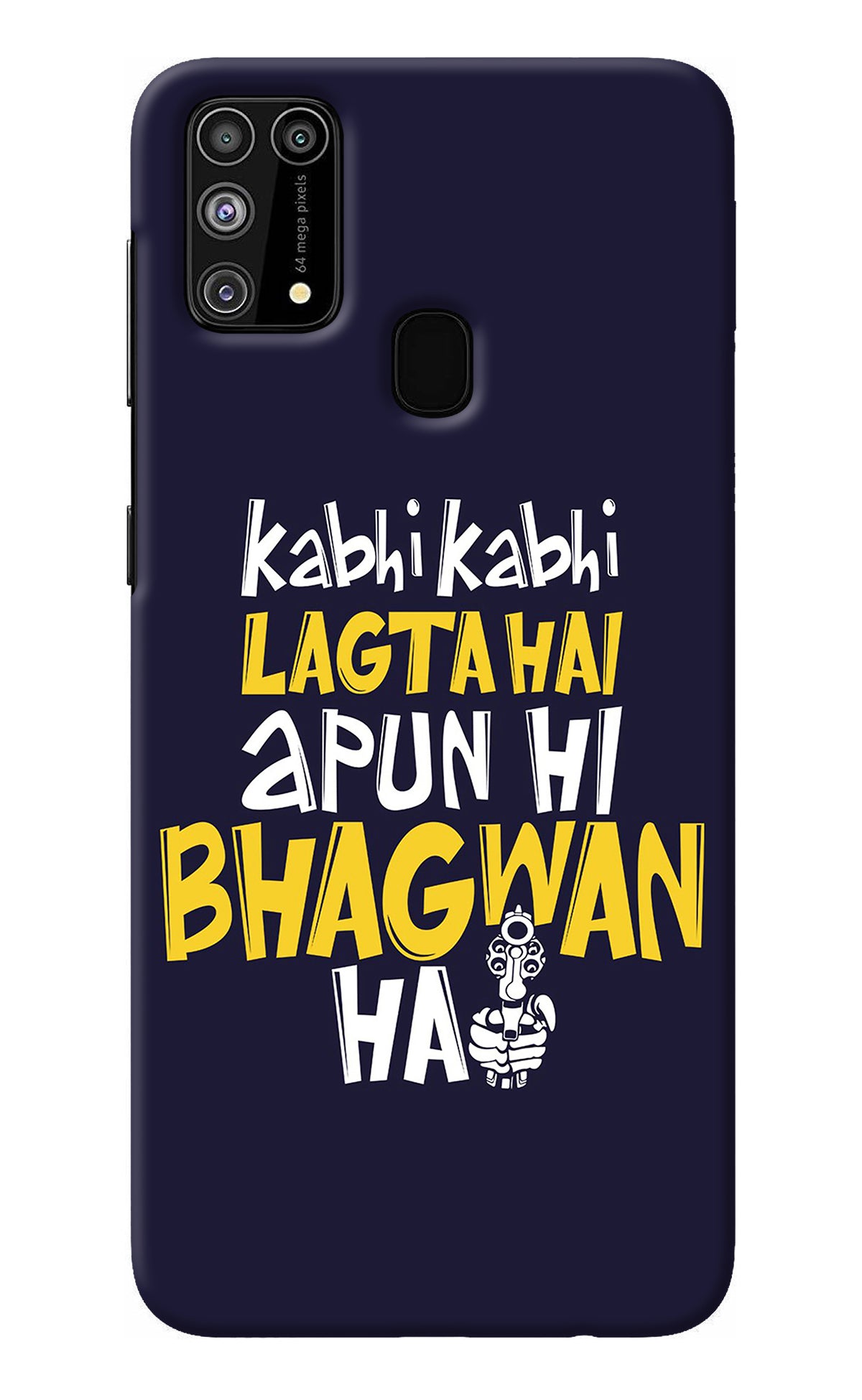 Kabhi Kabhi Lagta Hai Apun Hi Bhagwan Hai Samsung M31/F41 Back Cover