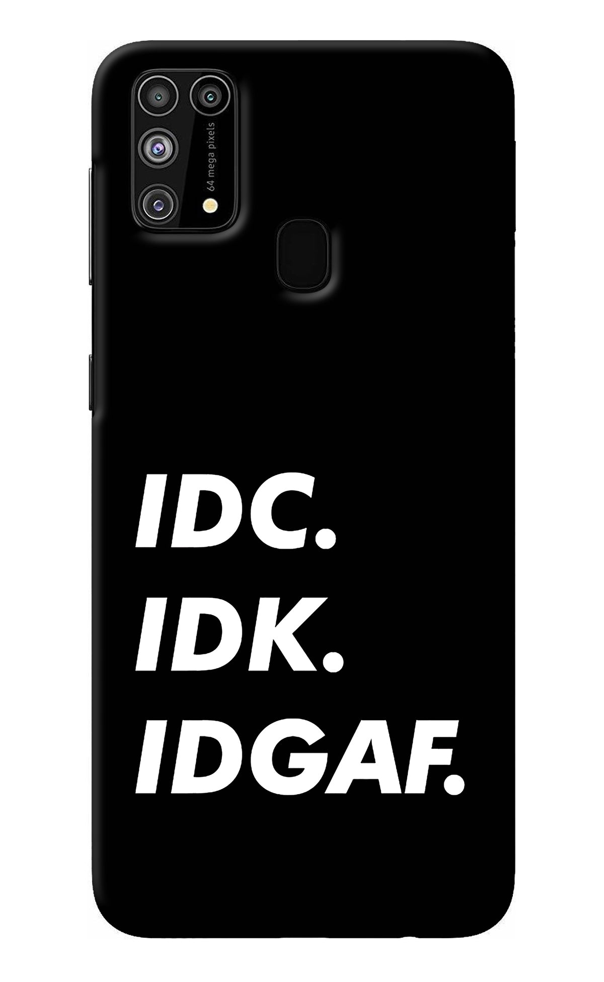 Idc Idk Idgaf Samsung M31/F41 Back Cover