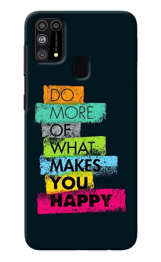 Do More Of What Makes You Happy Samsung M31/F41 Back Cover