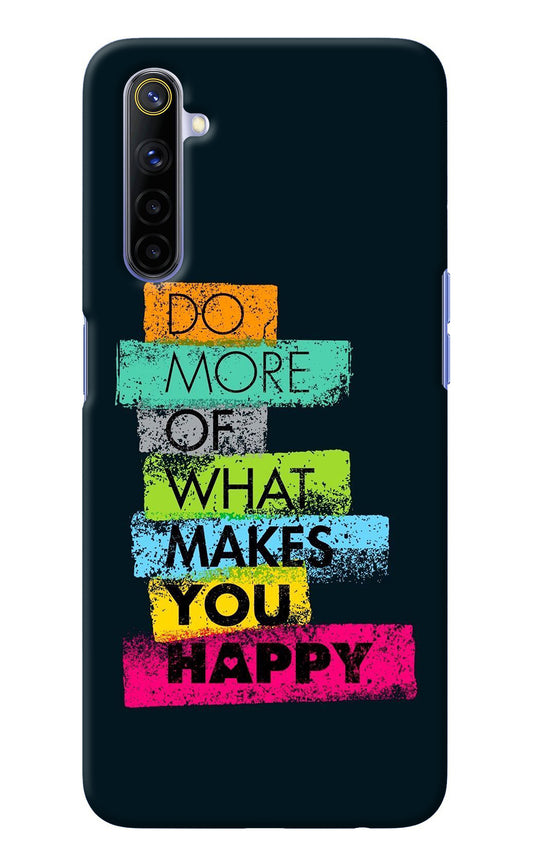 Do More Of What Makes You Happy Realme 6/6i Back Cover