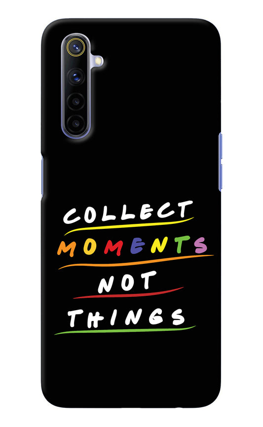 Collect Moments Not Things Realme 6/6i Back Cover