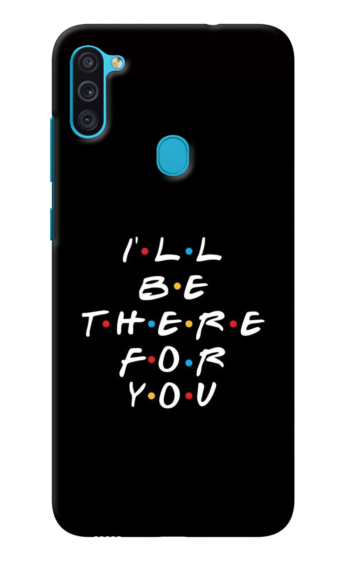 I'll Be There For You Samsung M11 Back Cover