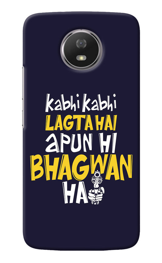 Kabhi Kabhi Lagta Hai Apun Hi Bhagwan Hai Moto G5S Back Cover