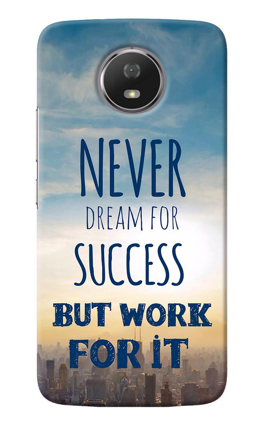 Never Dream For Success But Work For It Moto G5S Back Cover