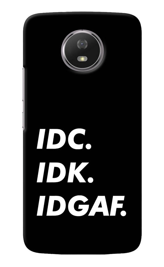 Idc Idk Idgaf Moto G5S Back Cover