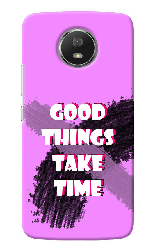 Good Things Take Time Moto G5S Back Cover