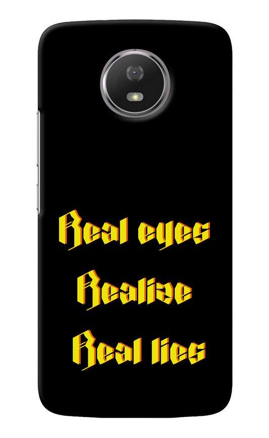 Real Eyes Realize Real Lies Moto G5S Back Cover