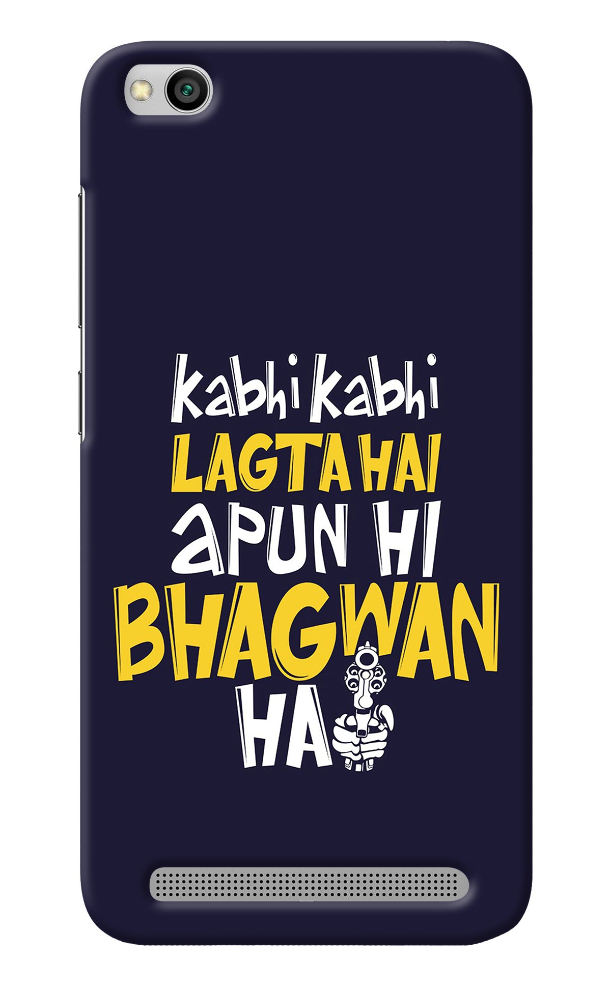 Kabhi Kabhi Lagta Hai Apun Hi Bhagwan Hai Redmi 5A Back Cover