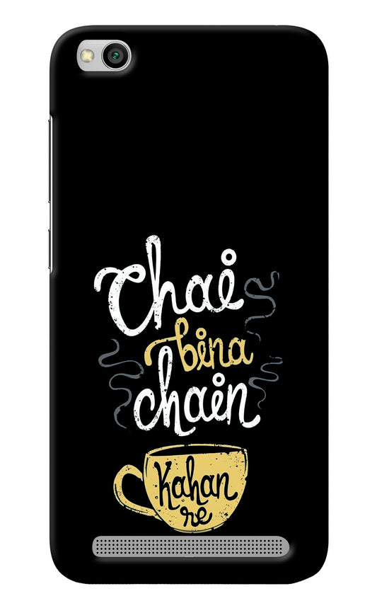Chai Bina Chain Kaha Re Redmi 5A Back Cover