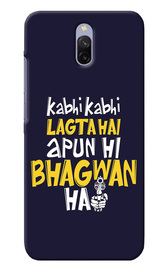 Kabhi Kabhi Lagta Hai Apun Hi Bhagwan Hai Redmi 8A Dual Back Cover