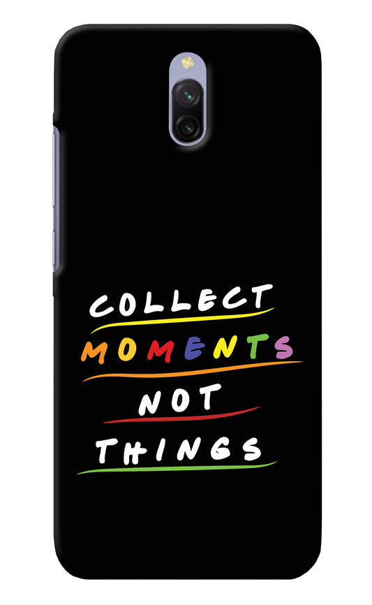 Collect Moments Not Things Redmi 8A Dual Back Cover
