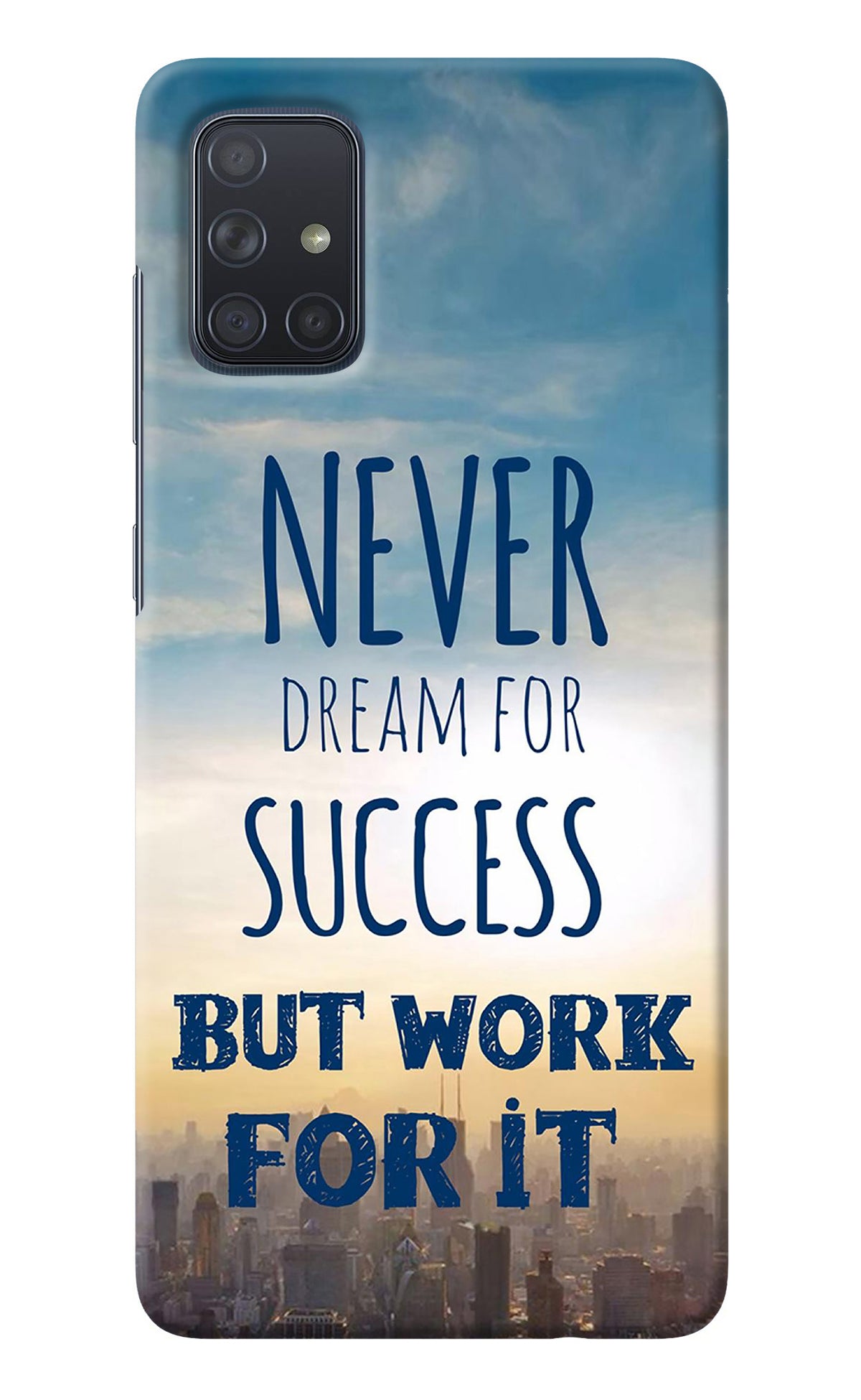 Never Dream For Success But Work For It Samsung A71 Back Cover