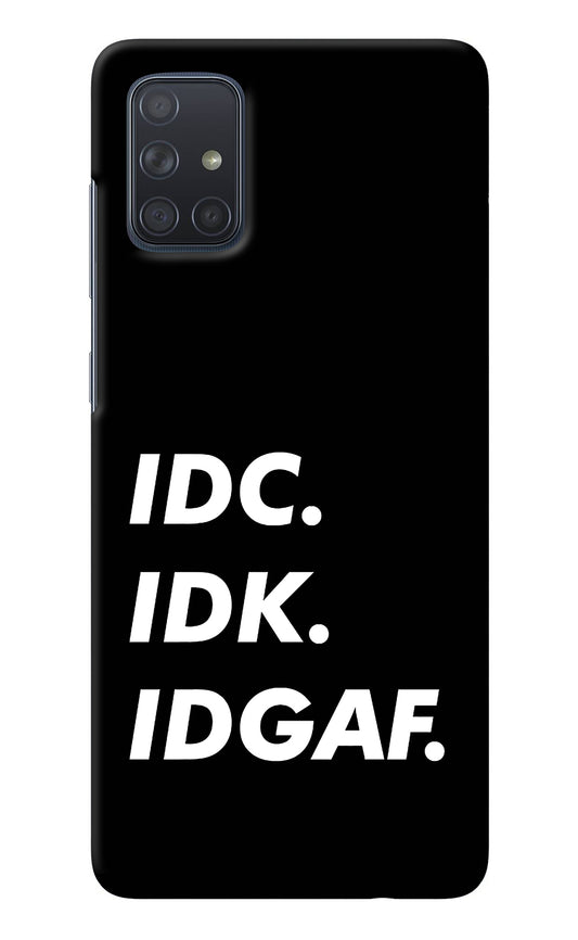 Idc Idk Idgaf Samsung A71 Back Cover