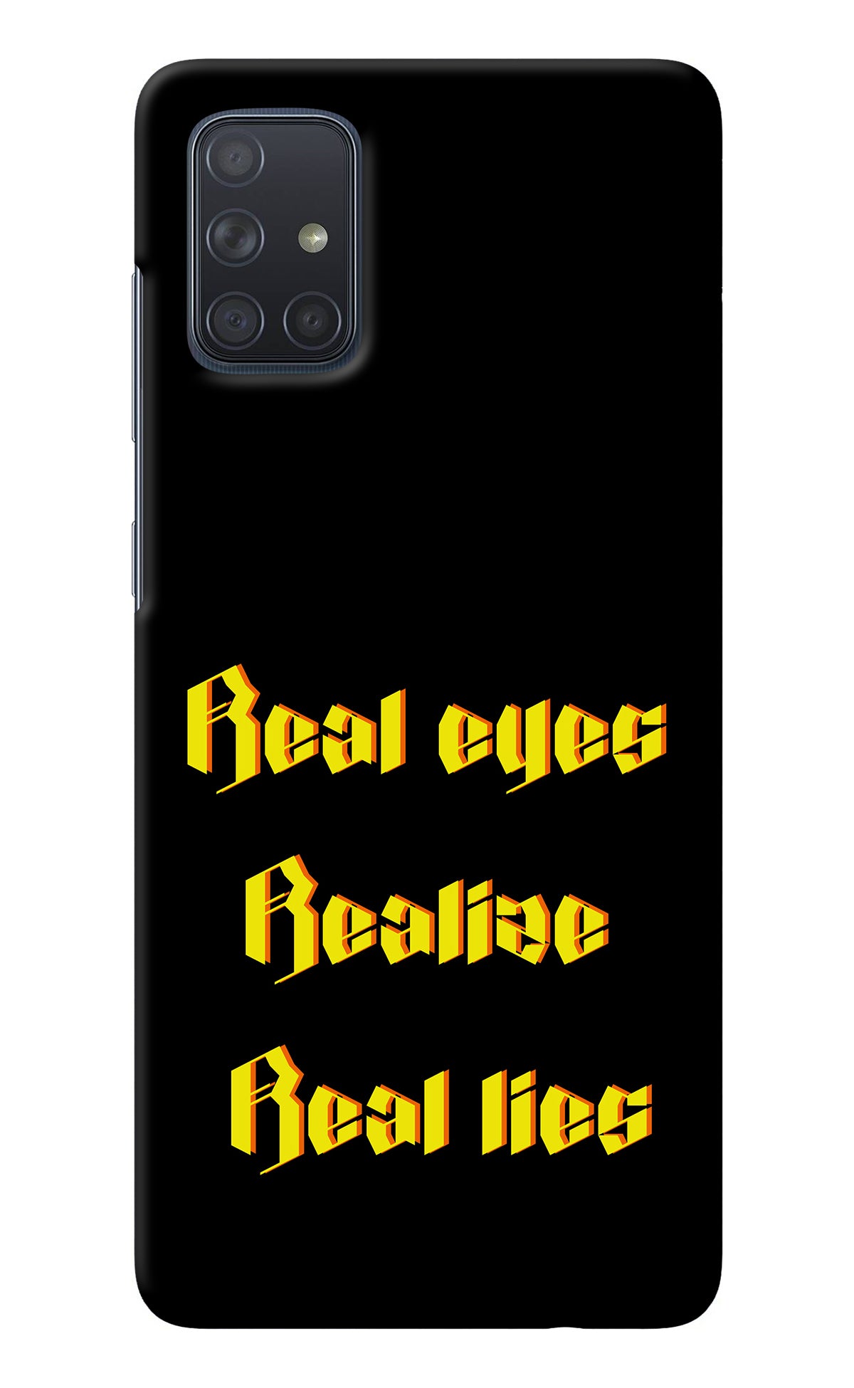 Real Eyes Realize Real Lies Samsung A71 Back Cover