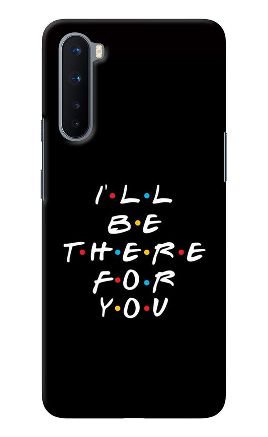 I'll Be There For You Oneplus Nord Back Cover
