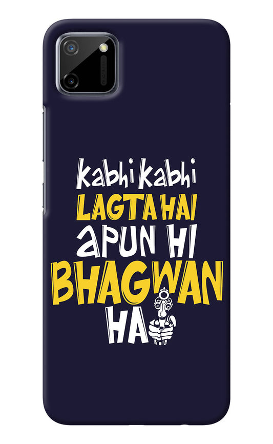 Kabhi Kabhi Lagta Hai Apun Hi Bhagwan Hai Realme C11 2020 Back Cover