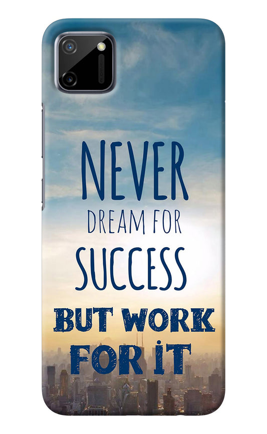 Never Dream For Success But Work For It Realme C11 2020 Back Cover