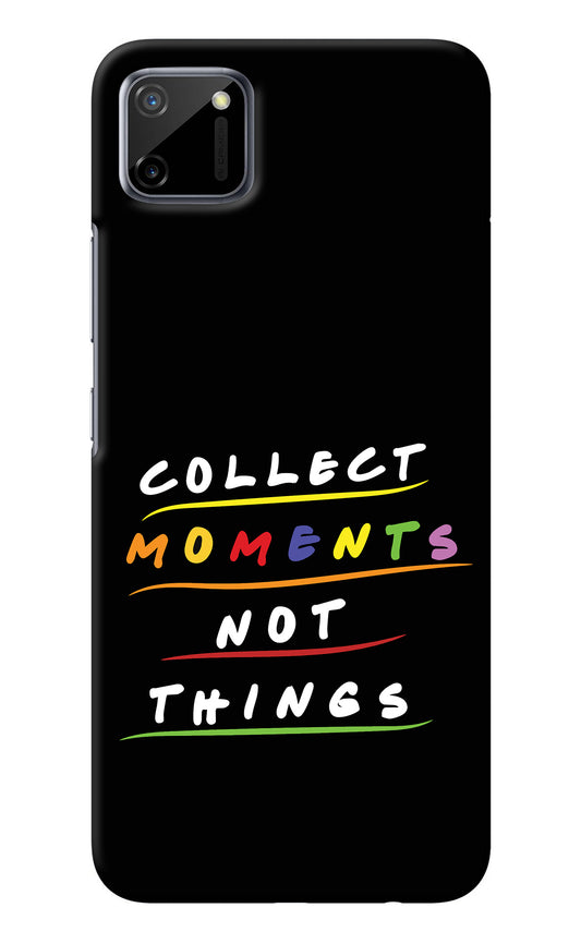 Collect Moments Not Things Realme C11 2020 Back Cover