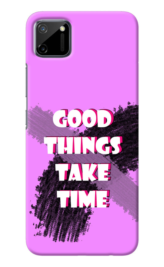 Good Things Take Time Realme C11 2020 Back Cover