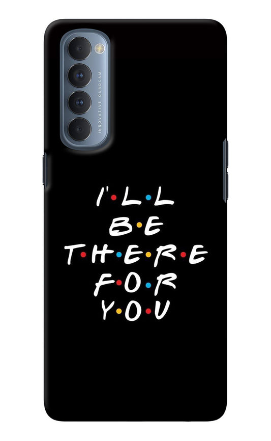 I'll Be There For You Oppo Reno4 Pro Back Cover
